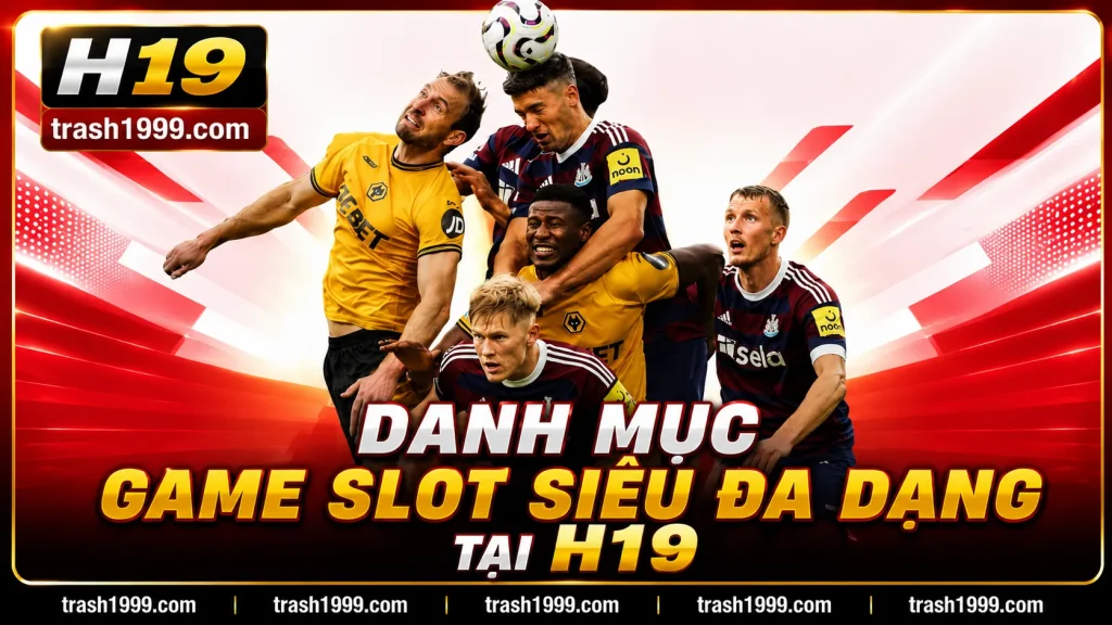danh-muc-game-slot-sieu-da-dang-tai-h19